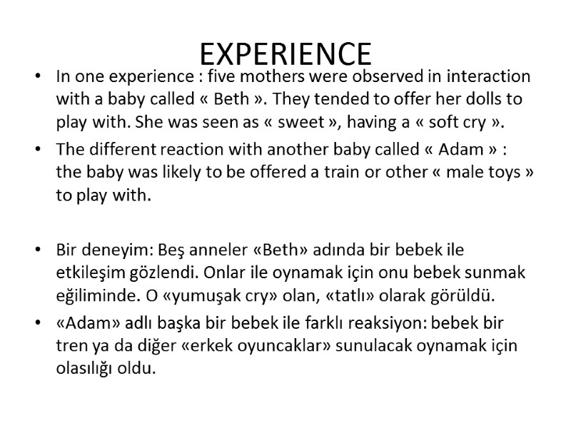 EXPERIENCE In one experience : five mothers were observed in interaction with a baby